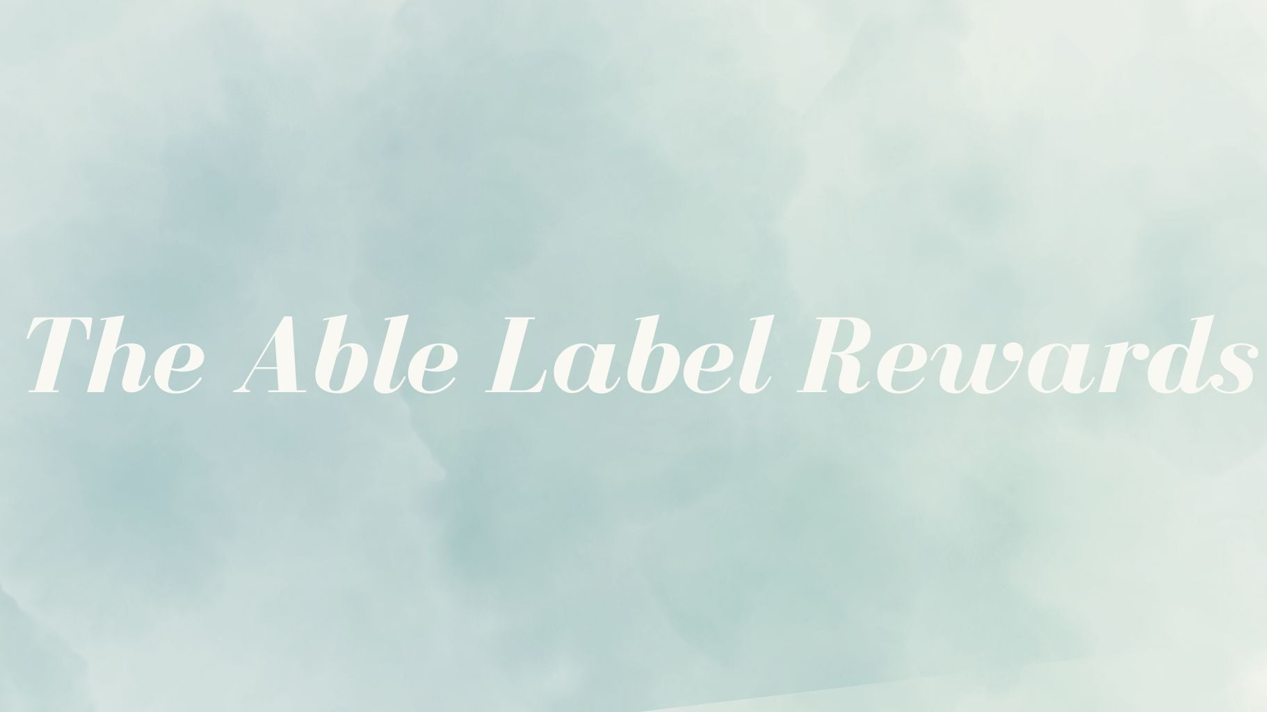 More about The Able Label Rewards