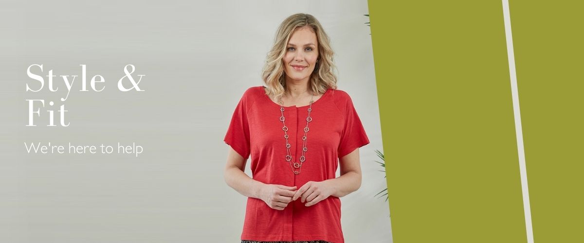 THE RIGHT STYLE & FIT FOR YOU